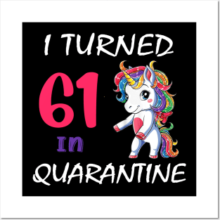 I Turned 61 in quarantine Cute Unicorn Posters and Art